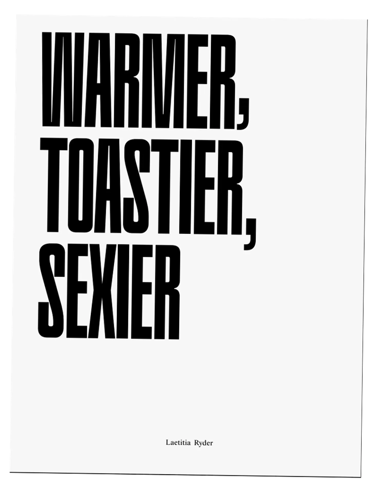 Warmer, Toastier, Sexier